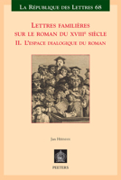 Lettres Familieres Sur Le Roman Du Xviiie Siecle: L'espace Dialogique Du Roman (Republique Des Lettres) (French Edition) 9042939915 Book Cover