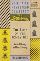 The Lore of the Honey Bee - Natural History and Bee-Keeping 1417927569 Book Cover