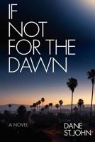 If Not For The Dawn 1475166338 Book Cover