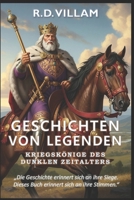Geschichten von Legenden: Kriegskönige des Dunklen Zeitalters: 20 Geschichten aus erster Hand über antike Generäle, Reichsgründer und legendäre Eroberer der Geschichte (German Edition) B0FM3Z94PY Book Cover