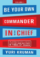 Be Your Own Commander In Chief Volume 1: Body 1646870565 Book Cover