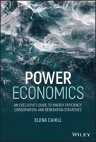 Power Economics: An Executive's Guide to Energy Efficiency, Conservation, and Generation Strategies 1119707706 Book Cover