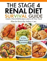 The Stage 4 Renal Diet Survival Guide: Quick, Flavorful Recipes and a 28-Day Meal Plan for Everyday Kidney Care B0FR4P7MJV Book Cover