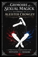Grimoire of Sexual Magic According to Aleister Crowley: A Practical Compilation for Initiates and Seekers B0FG243SMR Book Cover