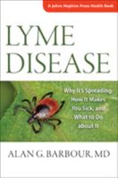 Lyme Disease: Why It’s Spreading, How It Makes You Sick, and What to Do about It 1421417219 Book Cover