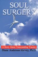 SOUL SURGERY: A Story About Transcending Trauma 1434337952 Book Cover
