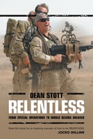 Relentless: Dean Stott: from Special Operations to World Record Breaker 1665725176 Book Cover