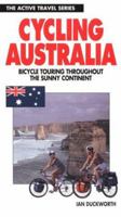 Cycling Australia : Bicycle Touring Throughout the Sunny Continent (The Active Travel Series) 0933201761 Book Cover