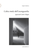 L'altra met� dell'avanguardia quarant'anni dopo 8874902719 Book Cover