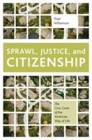 Sprawl, Justice, and Citizenship: The Civic Costs of the American Way of Life 0199897573 Book Cover