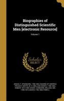 Biographies of Distinguished Scientific Men, Volume 1 1357410328 Book Cover