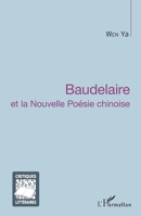 Baudelaire et la Nouvelle Poésie chinoise (Critiques Littéraires) (French Edition) 2343095817 Book Cover