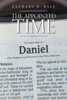 The Appointed Time: A Commentary on Daniel with a Supplemental Narrative of the Olivet Discourse B0C1KP34D8 Book Cover