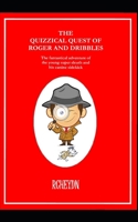 The Quizzical Quest of Roger and Dribbles: The fantastical adventure of the young super sleuth and his canine sidekick B0948XYH3P Book Cover