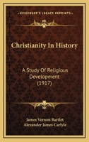 Christianity In History: A Study Of Religious Development 0548847673 Book Cover