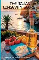 The Italian Longevity Secret-Timeless Habits for Health & Vitality 1590190211 Book Cover
