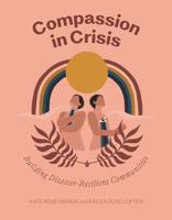 Compassion in Crisis: Learning to Live in an Age of Disaster 1597147117 Book Cover