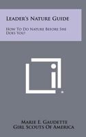 Leader's Nature Guide: How to Do Nature Before She Does You! 1258471027 Book Cover