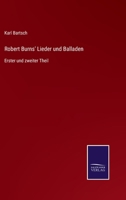 Robert Burns' Lieder und Balladen: Erster und zweiter Theil 3375091435 Book Cover