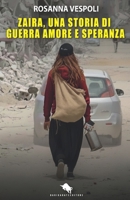 ZAIRA: UNA STORIA DI GUERRA, AMORE E SPERANZA (Italian Edition) 8893057786 Book Cover