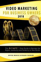Video Marketing for Business Owners: : The Ultimate 7 Step Guide to Become the Expert, Authority and Star in Your Niche 0615776396 Book Cover