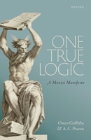 One True Logic: A Monist Manifesto 019882971X Book Cover