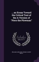 An Essay Toward The Critical Text Of The A-Version Of Piers The Plowman (1915) 1359287590 Book Cover