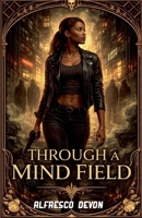 Through A Mind Field B0GN2KMTVM Book Cover