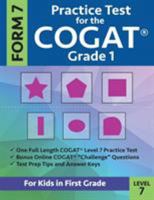 Practice Test for the CogAT Grade 1 Form 7 Level 7: Gifted and Talented Test Prep for First Grade; CogAT Grade 1 Practice Test; CogAT Form 7 Grade 1, Gifted and Talented COGAT Test Prep, Practice Test 0997768045 Book Cover