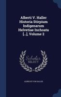 Alberti V. Haller Historia Stirpium Indigenarum Helvetiae Inchoata [...]; Volume 2 1021526428 Book Cover