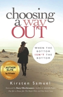 Choosing A Way Out: When the Bottom Isn't the Bottom 1946114480 Book Cover