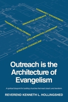 Outreach is the Architecture of Evangelism: A spiritual blueprint for building churches that reach, teach, and transform. B0GN269WPD Book Cover