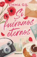 Si fuéramos eternos (Novela) / If We Were Eternal (A Novel) (Spanish Edition) 6073947348 Book Cover