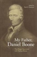 My Father, Daniel Boone: The Draper Interviews with Nathan Boone 081313465X Book Cover