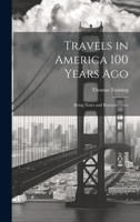 Travels in America 100 Years Ago: Being Notes and Reminiscences 1022137840 Book Cover