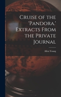 Cruise of the 'Pandora.' Extracts From the Private Journal 1018973400 Book Cover