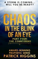 Chaos in the Blink of an Eye: Part Four: The Countering 0999235532 Book Cover