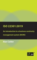 ISO 22301: 2019 - An introduction to a Business Continuity Management System (BCMS) 1787782271 Book Cover