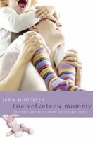 The Velveteen Mommy: Laughter And Tears From The Toy Box Years 1576836495 Book Cover