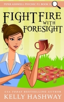 Fight Fire With Foresight B0988W11BT Book Cover