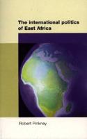 The International Politics of East Africa 0719056160 Book Cover