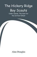 The Hickory Ridge Boy Scouts: Under Canvas, The Hunt for the Cartaret Ghost 1500232793 Book Cover