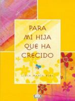 Para mi hija que ha crecido/ For My Daughter that Has Grown Up (Spanish Edition) 9879338200 Book Cover