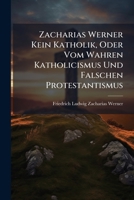 Kein Katholik, Oder, Vom Wahren Katholicismus Und Falschen Protestantismus 1147585210 Book Cover
