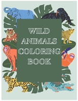 Wild animals coloring book: Wild Animals Coloring Book: book for kids Learn a great deal about the world's wild creatures and have fun at the same B091WJ9WDY Book Cover