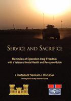 Service and Sacrifice: Memories of Operation Iraqi Freedom with a Veterans Mental Health and Resource Guide 1456868128 Book Cover