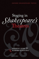 Staging in Shakespeare's Theatres (Oxford Shakespeare Topics) 0198711581 Book Cover