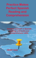 Practice Makes Perfect Spanish Reading and Comprehension: Immerse yourself in Spanish readings and build your comprehension skills 1806033593 Book Cover