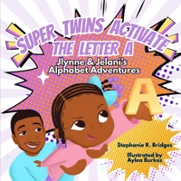 Super Twins Activate the Letter A: Jlynne and Jelani's Alphabet Adventures 1734156295 Book Cover