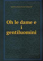 Oh Le Dame E I Gentiluomini 5518987463 Book Cover